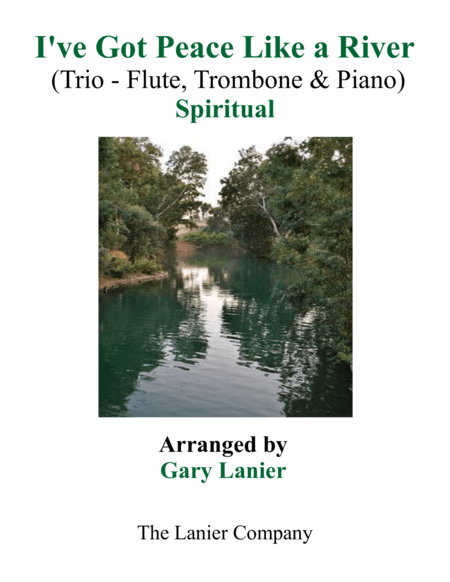 Gary Lanier: I'VE GOT PEACE LIKE A RIVER (Trio – Flute, Trombone & Piano with Parts) (arr. Gary Lanier)