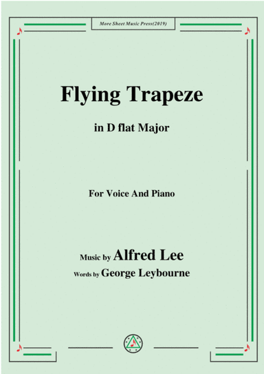 Alfred Lee-Flying Trapeze,in D flat Major,for Voice&Piano (arr. MSM)