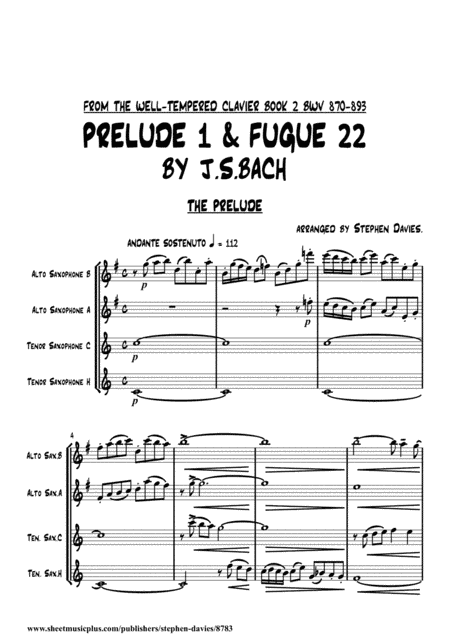 Prelude No.1 & Fugue No.22 from The Well-Tempered Clavier Book 2 By J.S.Bach for Saxophone Quartet ( (arr. Stephen Davies)