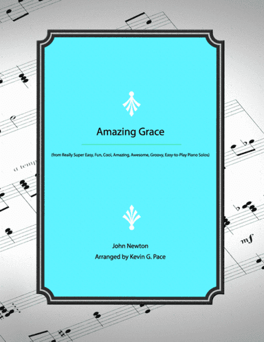 Amazing Grace - easy piano solo (arr. Kevin G. Pace (ASCAP))