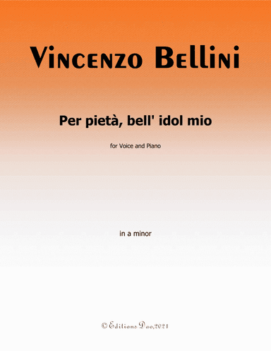Per pietà,bell' idol mio by Bellini,in a minor (arr. Editions Dao)
