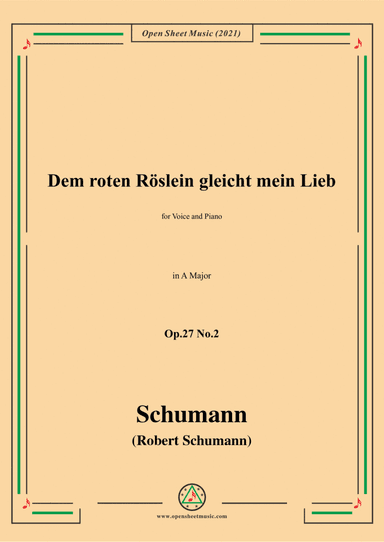 Schumann-Dem roten Roslein gleicht mein Lieb,Op.27 No.2,in A Major,for Voice&Piano (arr. Open Cloud)