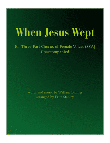 When Jesus Wept - SSA A Cappella (arr. Fritz Stanley)