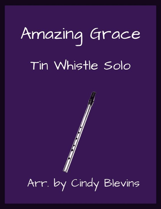 Amazing Grace, Solo Tin Whistle (arr. Cindy Blevins)