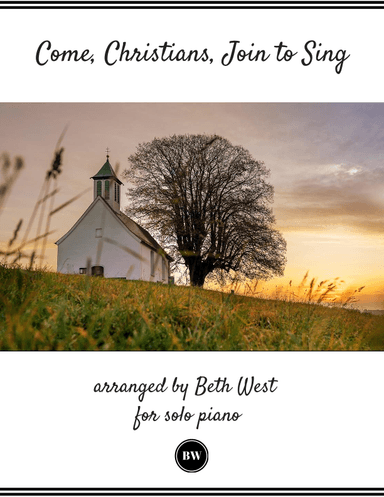 Come, Christians, Join to Sing (arr. Beth West)