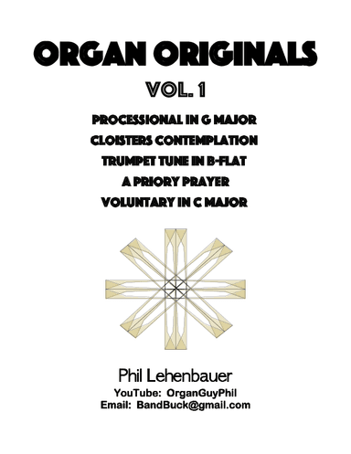 Organ Originals, Volume 1, organ works by Phil Lehenbauer
