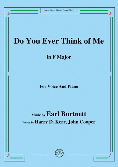 Earl Burtnett-Do You Ever Think of Me,in F Major,for Voice&Piano (arr. MSM)