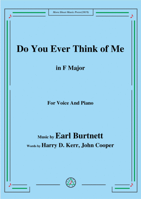 Earl Burtnett-Do You Ever Think of Me,in F Major,for Voice&Piano (arr. MSM)