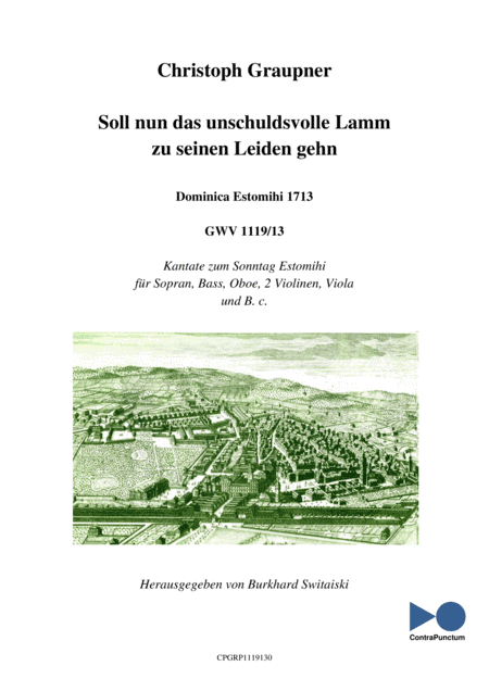 Graupner Christoph Cantata Soll nun das unschuldsvolle Lamm zu seinen Leiden gehn GWV 1119/13 (arr. Dr. Burkhard Switaiski)