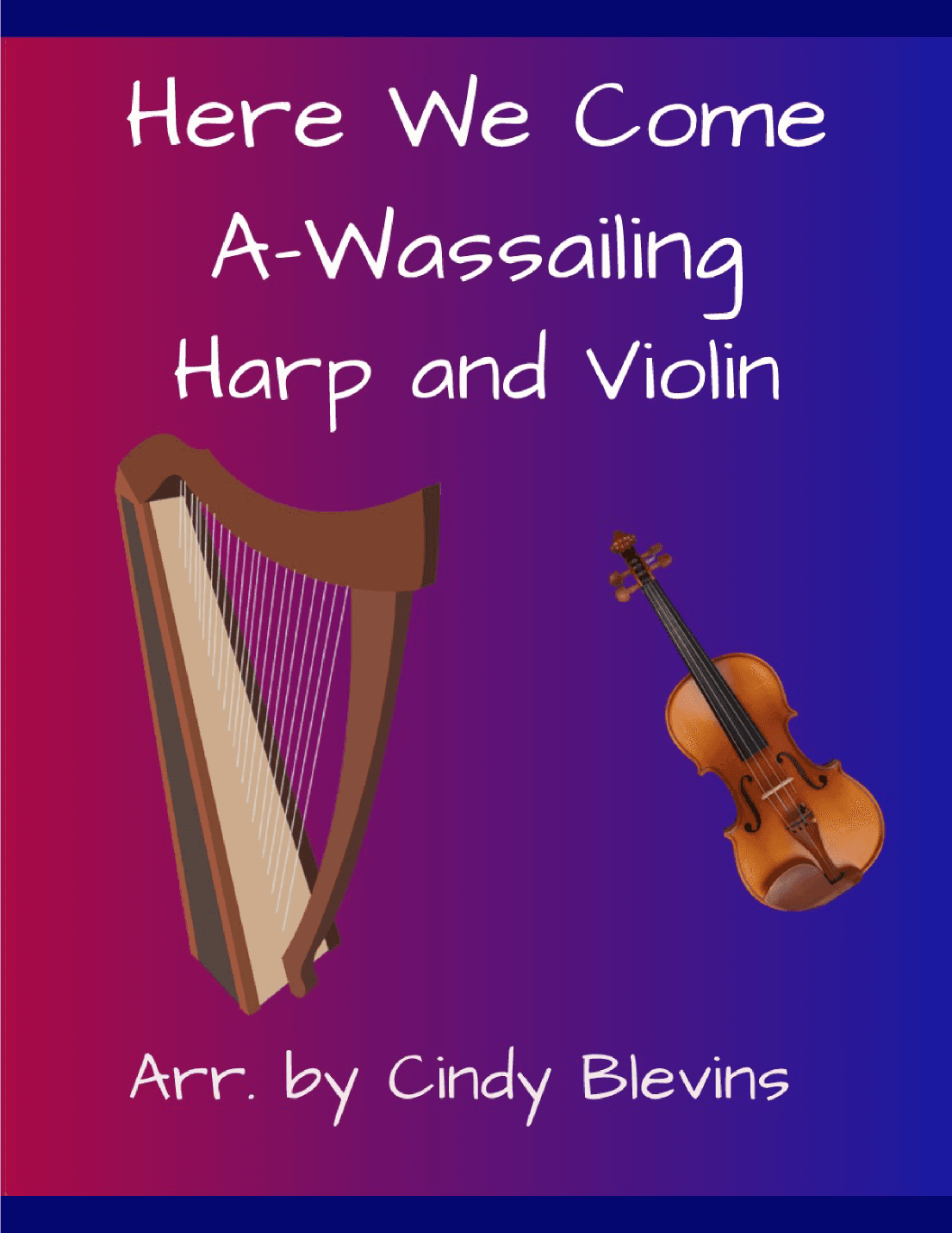 Here We Come A-Wassailing, for Harp and Violin (arr. Cindy Blevins)