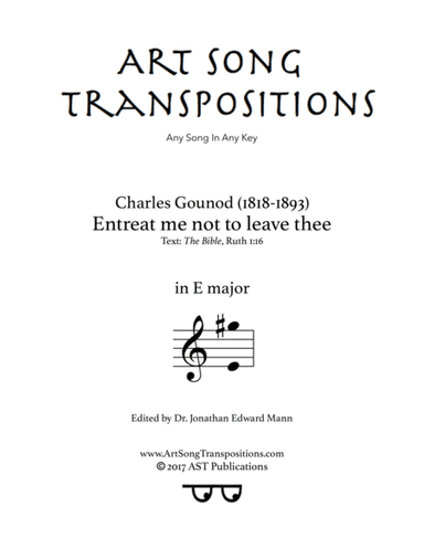 GOUNOD: Entreat me not to leave thee (transposed to E major) (arr. ArtSongTranspositions.com)