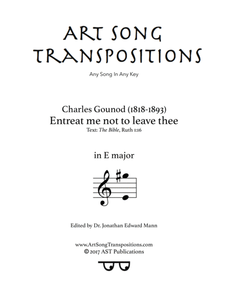 GOUNOD: Entreat me not to leave thee (transposed to E major) (arr. ArtSongTranspositions.com)