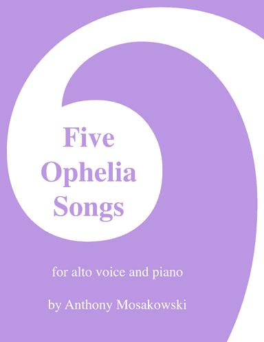 Five Ophelia Songs for Alto Voice and Piano
