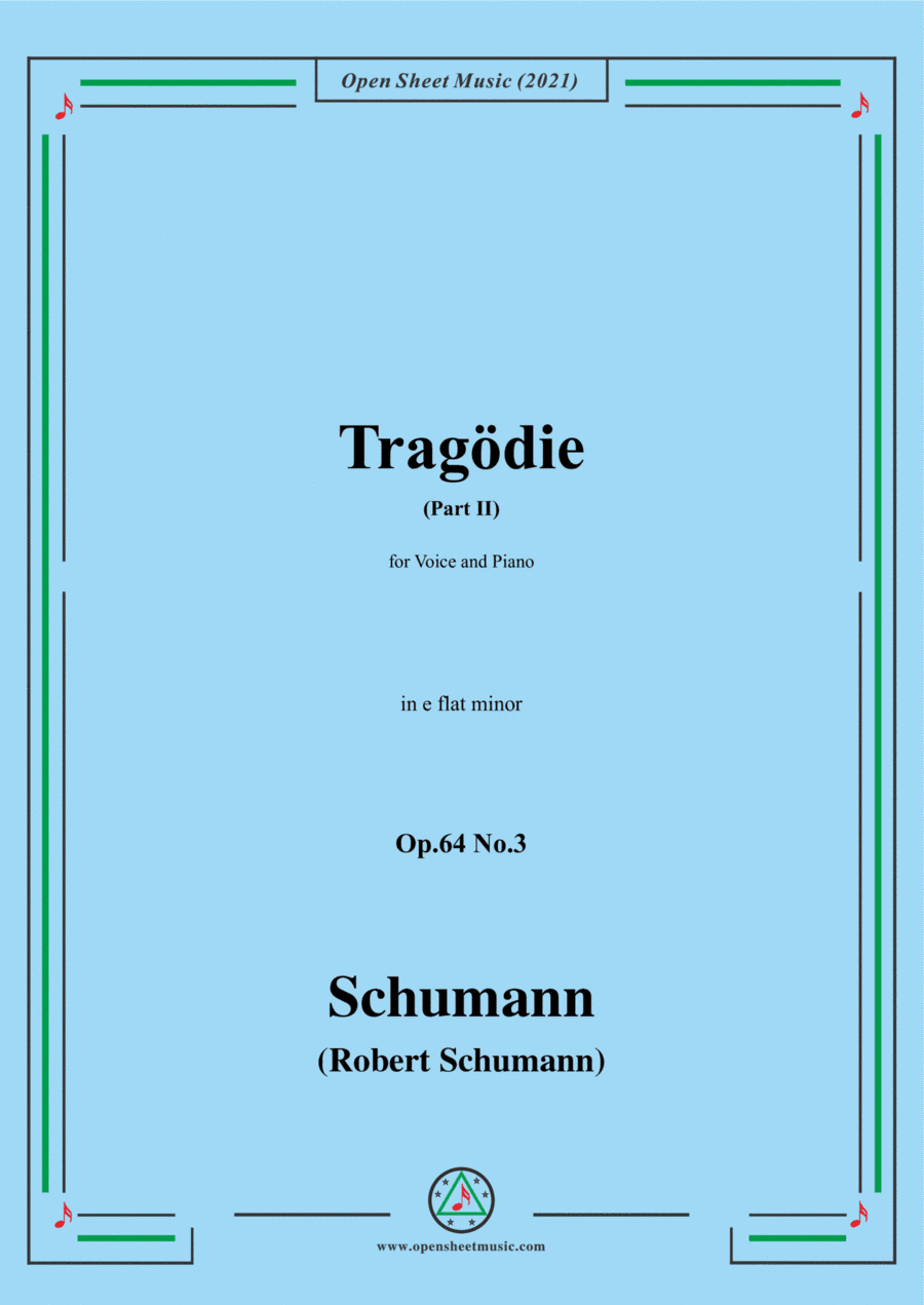Schumann-Tragodie,Op.64 No.3(Part II),in e flat minor,for Voice and Piano (arr. Open Cloud)