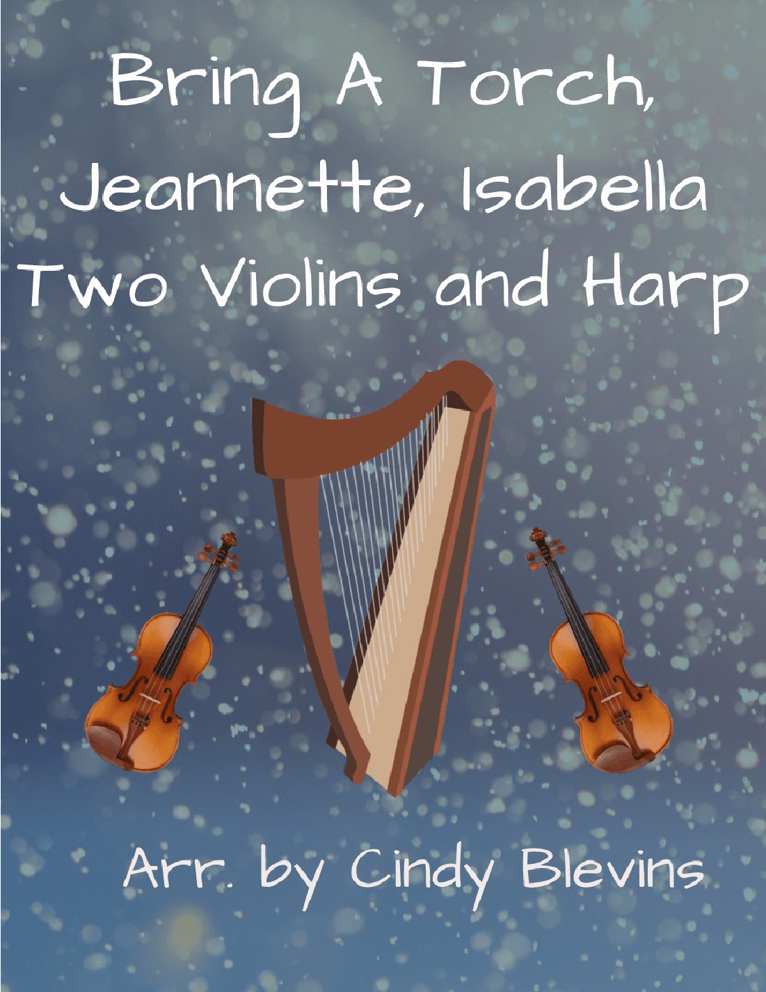 Bring A Torch, Jeannette, Isabella, Two Violins and Harp (arr. Cindy Blevins)