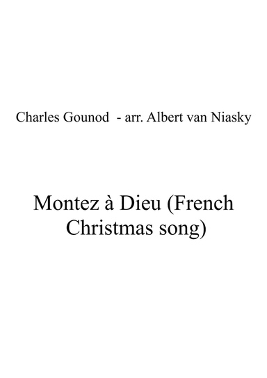 Charles Gounod _ Montez à Dieu (French Christmas song)_E major key (or relative minor key) (arr. Albert van Niasky)