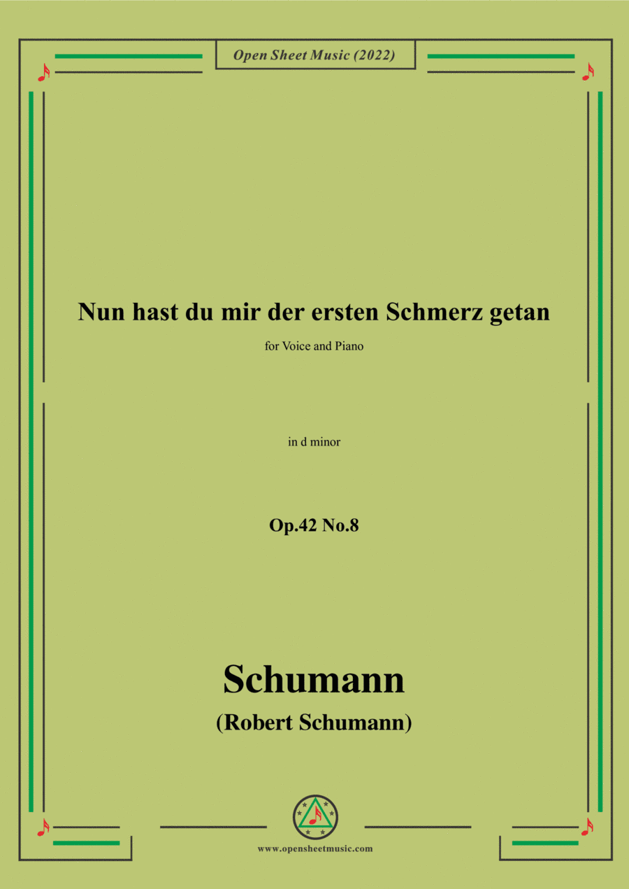 Schumann-Nun hast du mir der ersten Schmerz getan,Op.42 No.8,in d minor,for Voice and Piano (arr. Open Cloud)