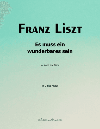 Es muss ein wunderbares sein, by Liszt, in D flat Major (arr. Editions Dao)