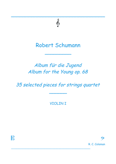 Robert Schumann Albun for the Young op. 68 35 selected pieces for string quartet (arr. R.C.Coleman)
