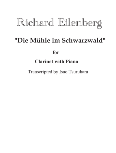 Die Mühle Im Schwarzwald , arranged for Clarinet and Piano , Part and Score. (arr. Isao Tsuruhara)