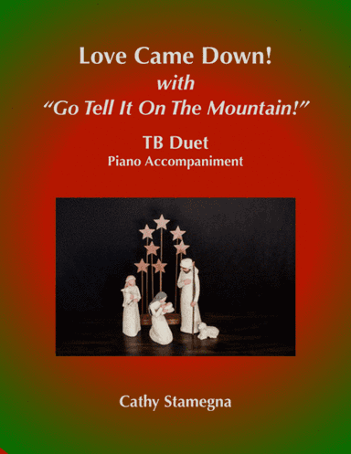 Love Came Down!  (with "Go Tell It on the Mountain!") (TB Duet, Piano Acc.) (arr. Cathy Stamegna)