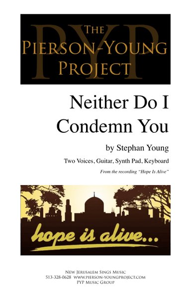 Neither Do I Condemn You