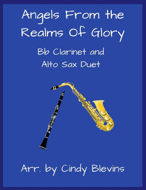Angels From the Realms Of Glory, Bb Clarinet and Alto Sax Duet (arr. Cindy Blevins)