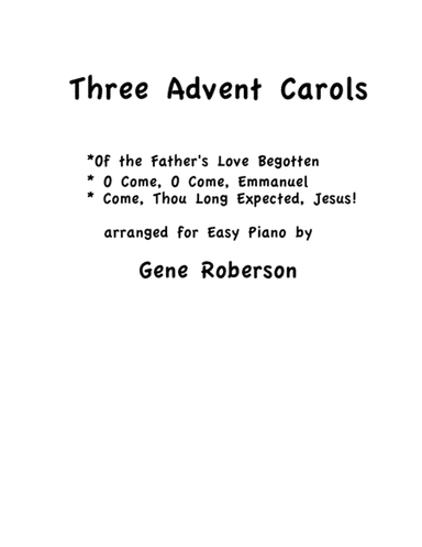 Three Advent Carols  Entry in Easy Piano contest 2016 (arr. Gene Roberson)