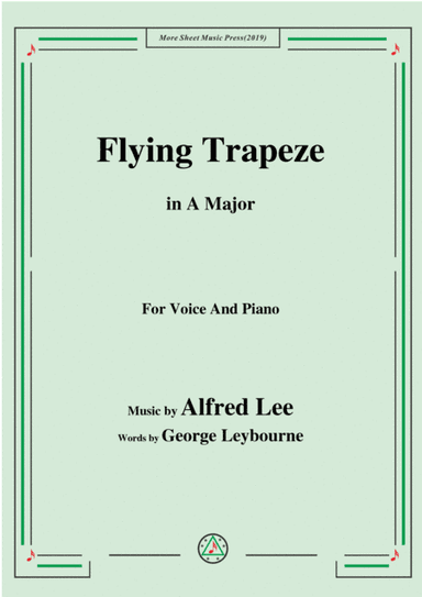 Alfred Lee-Flying Trapeze,in A Major,for Voice&Piano (arr. MSM)