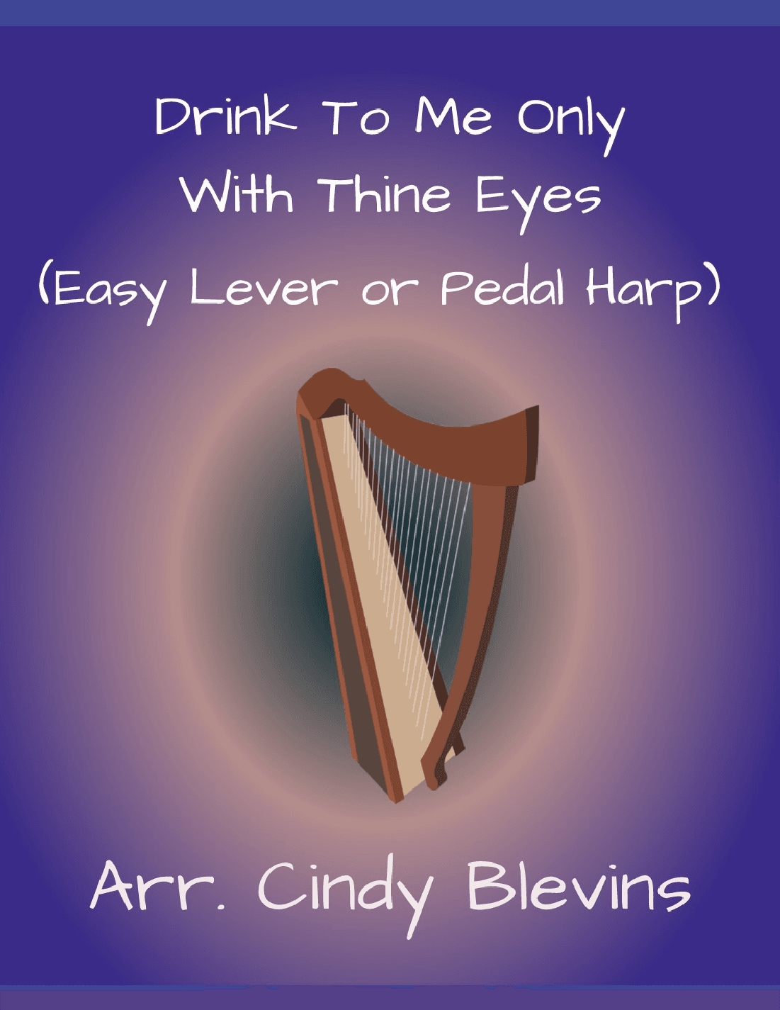 Drink To Me Only, With Thine Eyes, for Easy Harp (Lap Harp Friendly) (arr. Cindy Blevins)
