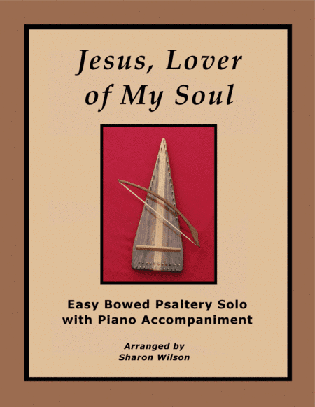 Jesus, Lover of My Soul (Easy Bowed Psaltery Solo with Piano Accompaniment) (arr. Sharon Wilson)