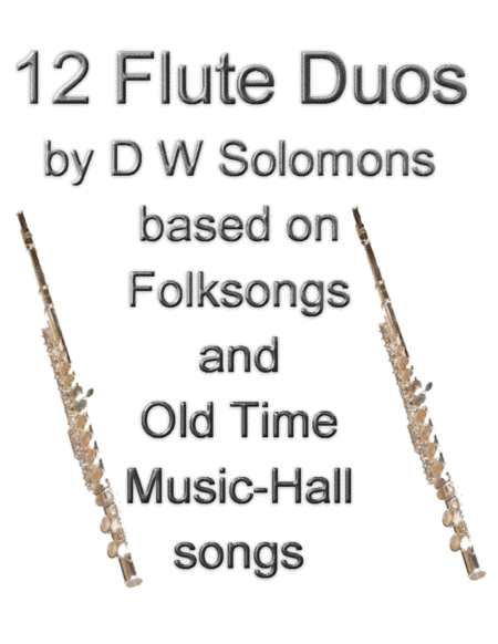 12 Flute duos based on Folksongs and Old Time Music Hall songs (arr. David Warin Solomons)