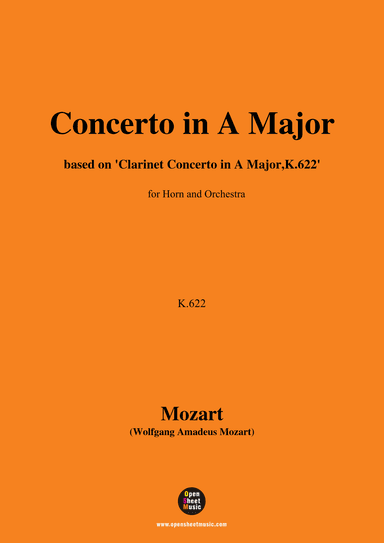 W. A. Mozart-Concerto in A Major,based on 'Clarinet Concerto in A Major,K.622',for Horn and Orchestr (arr. OSM Press)