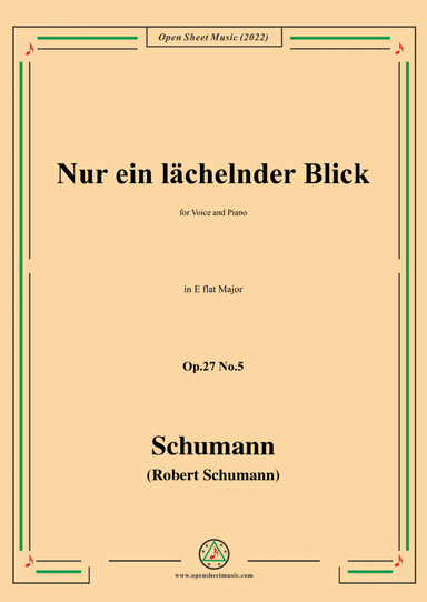 Schumann-Nur ein lachelnder Blick,Op.27 No.5,in E flat Major,for Voice and Piano (arr. Open Cloud)