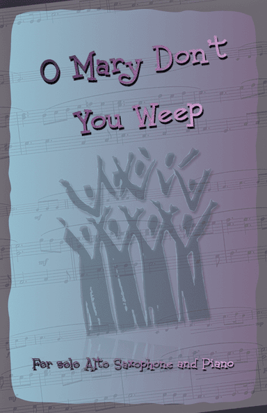 O Mary Don't You Weep, Gospel Song for Alto Saxophone and Piano (arr. David McKeown)