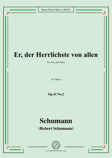 Schumann-Er,der Herrlichste von allen,Op.42 No.2,in E Major (arr. OSM Press)