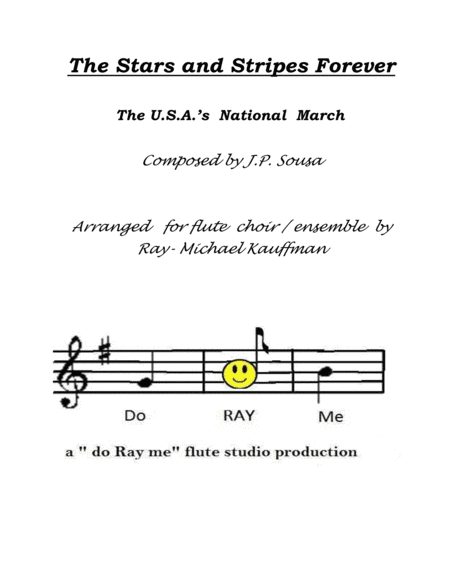 The Stars and Stripes Forever  , the national march by Sousa,  for flute choir / flute ensemble (arr. Ray-Michael Kauffman)