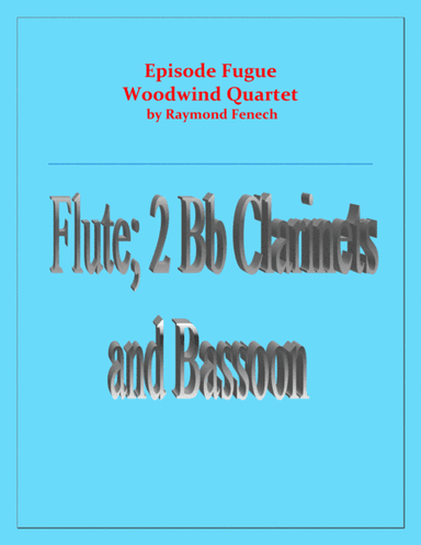 Episode Fugue - Woodwind Quartet - Chamber Music - Flute, 2 Bb Clarinets and Bassoon - Intermediate