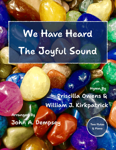 We Have Heard the Joyful Sound (Jesus Saves): Trio for Two Flutes and Piano (arr. John A. Dempsey)