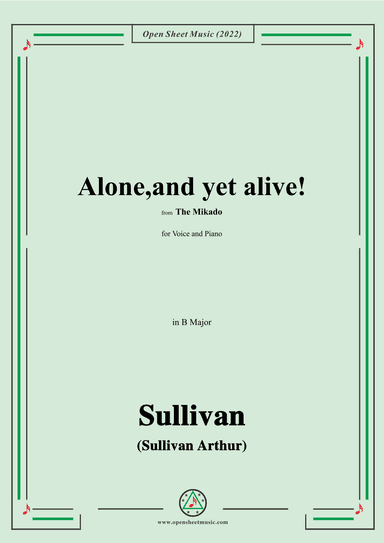 Sullivan-Alone,and yet alive!from The Mikado,in B Major,for Voice and Piano (arr. OSM Press)