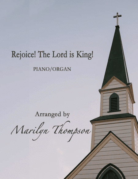 Rejoice! The Lord is King!--Piano/Organ.pdf (arr. Marilyn Thompon)