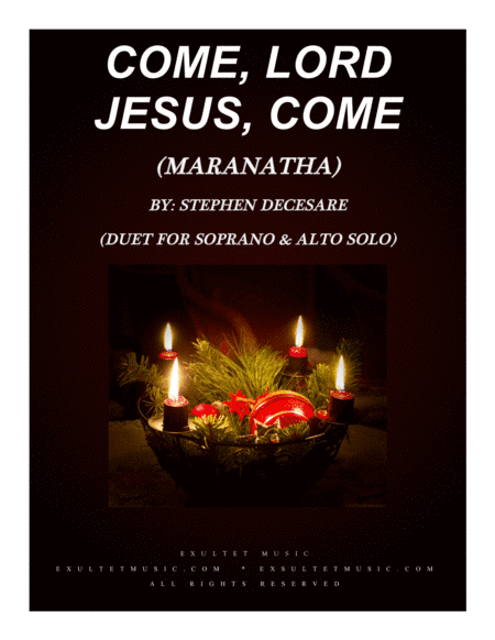 Come, Lord Jesus, Come (Maranatha) (Duet for Soprano and Alto Solo)
