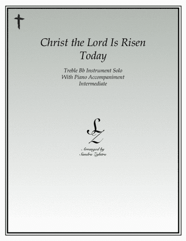 Christ The Lord Is Risen Today (treble Bb instrument solo) (arr. Sandra Zylstra)