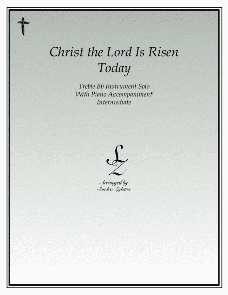 Christ The Lord Is Risen Today (treble Bb instrument solo) (arr. Sandra Zylstra)