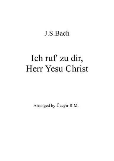 Ich ruf zu dir, Herr Jesu Christ J.S.Bach BWV639 (arr. Üzeyir R.M.)