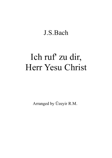 Ich ruf zu dir, Herr Jesu Christ J.S.Bach BWV639 (arr. Üzeyir R.M.)