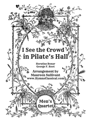 I See the Crowd In Pilate's Hall (arr. Maureen Sullivant)