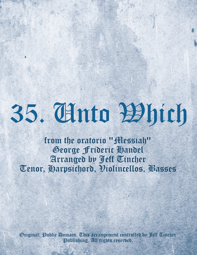 35. Unto Which (arr. Jeff Tincher)