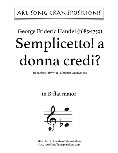HANDEL: Semplicetto! a donna credi? (transposed to B-flat major) (arr. ArtSongTranspositions.com)