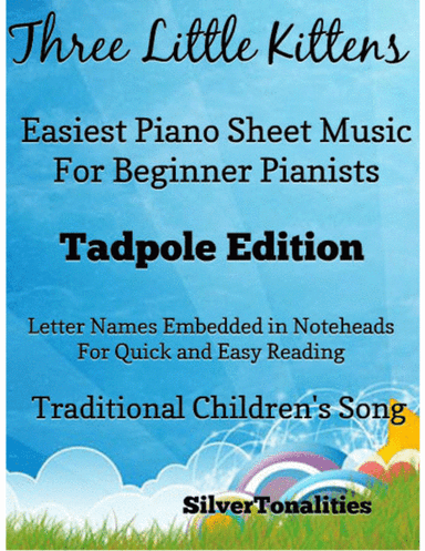 Three Little Kittens Easiest Piano Sheet Music 2nd Edition (arr. SilverTonalities)